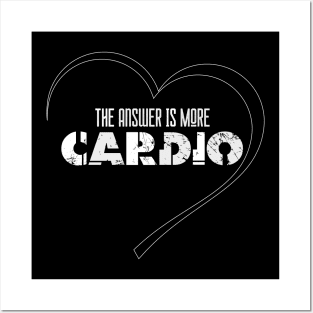 The answer is more cardio Posters and Art